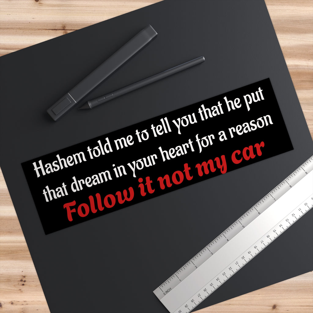 Jewish Bumper Sticker — "Follow It Not My Car" Inspirational Faith Decal