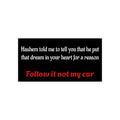 Jewish Bumper Sticker — "Follow It Not My Car" Inspirational Faith Decal