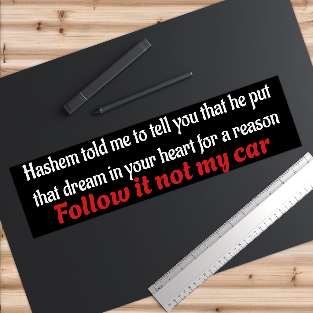 Jewish Bumper Sticker — "Follow It Not My Car" Inspirational Faith Decal